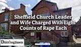 Sheffield church leader and wife charged with rape: why 2008 case returned now