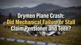 Drymen Plane Crash: Did Mechanical Failure or Stall Claim Pensioner and Teen?