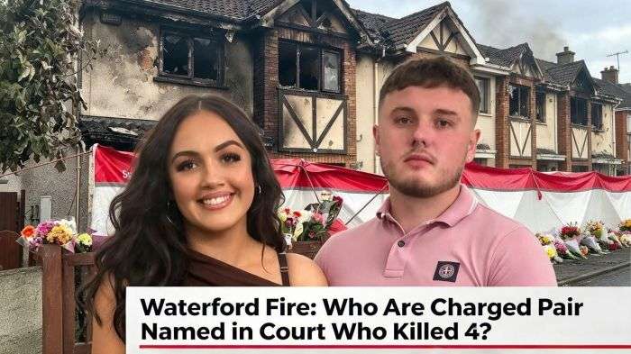 Waterford Fire: Who Are Charged Pair Named in Court Who Killed 4?