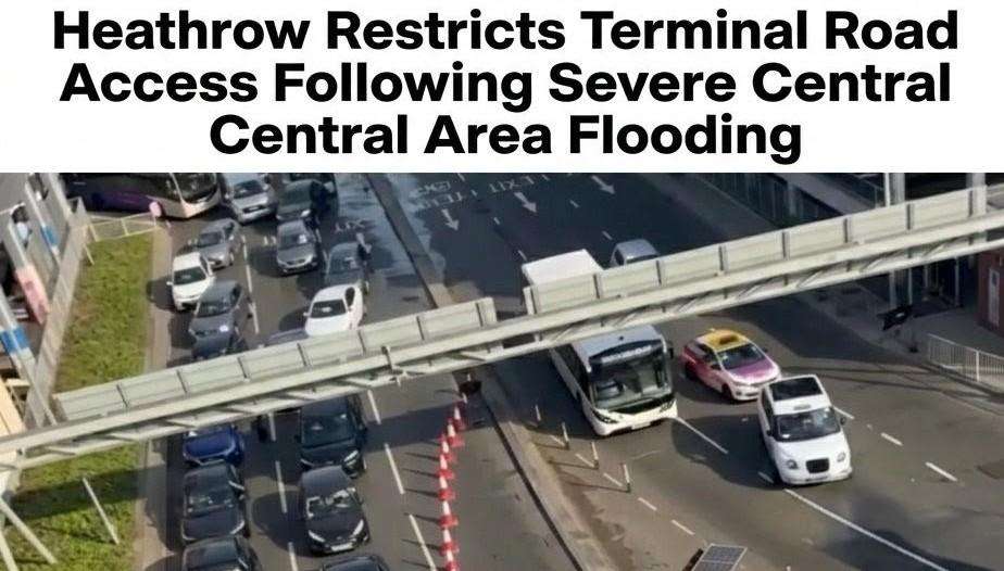 heathrow-restricts-terminal-road-access-following-severe-central-area-flooding.jpeg
