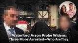 3 more Arrested Over Waterford Arson Attack Killing Four