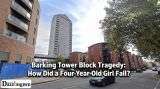 Barking Tower Block Tragedy: How Did a Four-Year-Old Girl Fall?